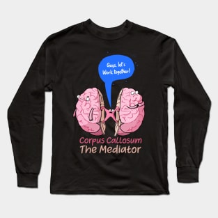 Copy of Corpus Callosum The Mediator of the two lobes of the brain Long Sleeve T-Shirt